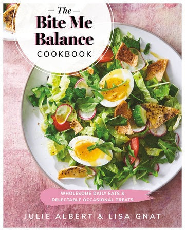 The Bite Me Balance Cook Book - Julie Albert & Lisa Grant