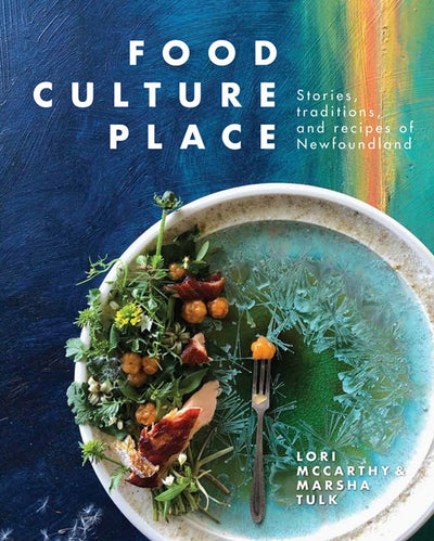 Food Culture Place Cook Book - Lori McCarthy & Marsha Tulk