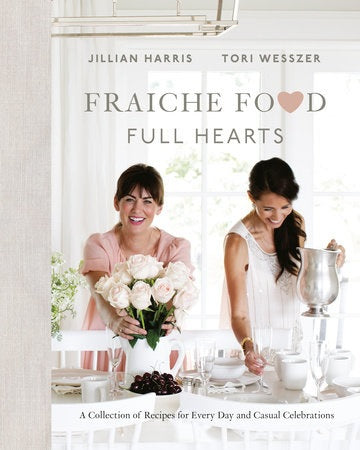 Fraiche Food Full Hearts Cook Book - Jillian Harris & Tori Wesszer