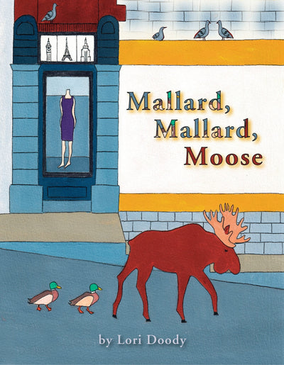 Mallard, Mallard, Moose Book - Lori Doody
