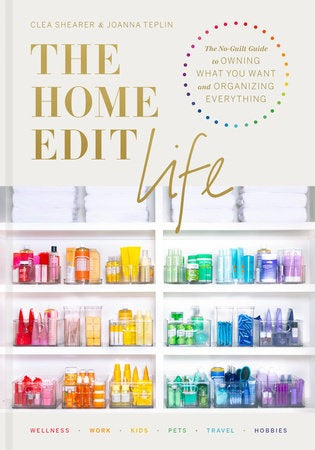The Home Edit Life Book - Clea Shearer & Joanna Teplin