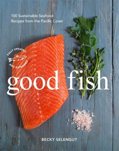 Good Fish Cook Book by Becky Selengut